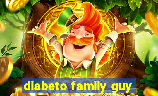 diabeto family guy